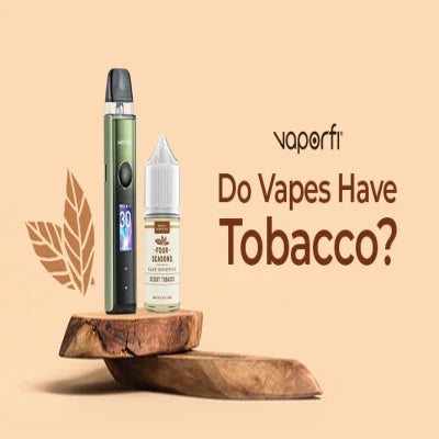 Do Vapes Have Tobacco?